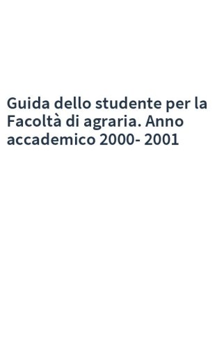 Guida dello studente per la Facoltà di agraria. Anno accademico 2000-2001