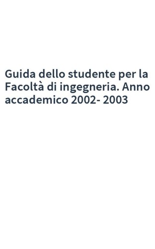 Guida dello studente per la Facoltà di ingegneria. Anno accademico 2002-2003