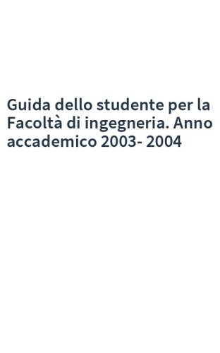 Guida dello studente per la Facoltà di ingegneria. Anno accademico 2003-2004