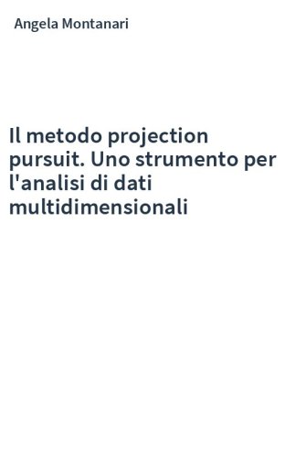 Il metodo projection pursuit. Uno strumento per l'analisi di dati multidimensionali
