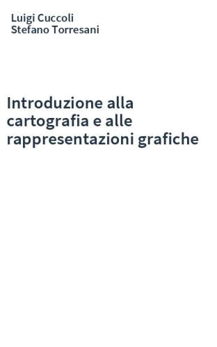Introduzione alla cartografia e alle rappresentazioni grafiche
