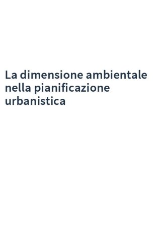 La dimensione ambientale nella pianificazione urbanistica