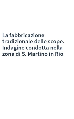 La fabbricazione tradizionale delle scope. Indagine condotta nella zona di S. Martino in Rio