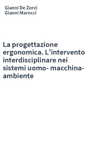 La progettazione ergonomica. L'intervento interdisciplinare nei sistemi uomo-macchina-ambiente
