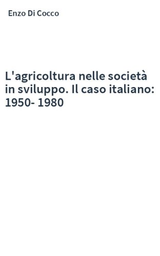 L'agricoltura nelle società in sviluppo. Il caso italiano: 1950-1980
