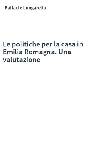 Le politiche per la casa in Emilia Romagna. Una valutazione