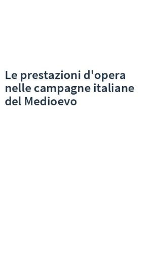 Le prestazioni d'opera nelle campagne italiane del Medioevo