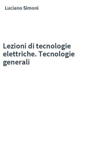 Lezioni di tecnologie elettriche. Tecnologie generali