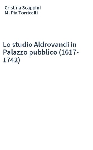 Lo studio Aldrovandi in Palazzo pubblico (1617-1742)
