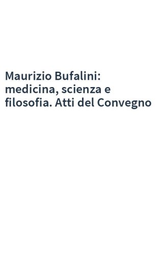 Maurizio Bufalini: medicina, scienza e filosofia. Atti del Convegno