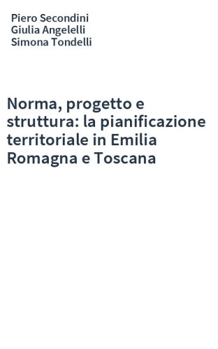 Norma, progetto e struttura: la pianificazione territoriale in Emilia Romagna e Toscana