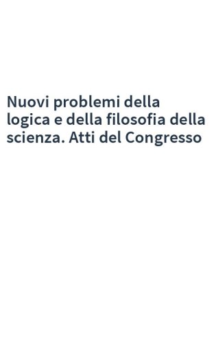 Nuovi problemi della logica e della filosofia della scienza. Atti del Congresso