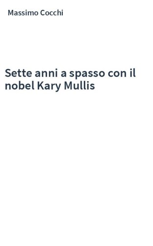 Sette anni a spasso con il nobel Kary Mullis