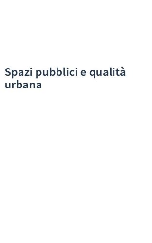Spazi pubblici e qualità urbana