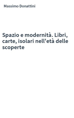 Spazio e modernità. Libri, carte, isolari nell'età delle scoperte
