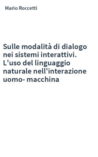 Sulle modalità di dialogo nei sistemi interattivi. L'uso del linguaggio naturale nell'interazione uomo-macchina