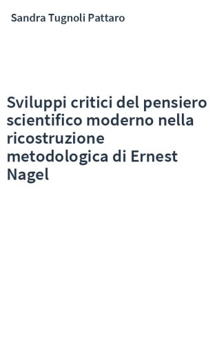 Sviluppi critici del pensiero scientifico moderno nella ricostruzione metodologica di Ernest Nagel