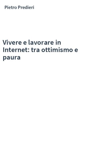 Vivere e lavorare in Internet: tra ottimismo e paura