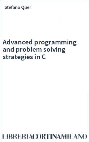 Advanced programming and problem solving strategies in C