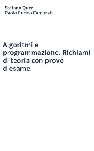 Algoritmi e programmazione. Richiami di teoria con prove d'esame