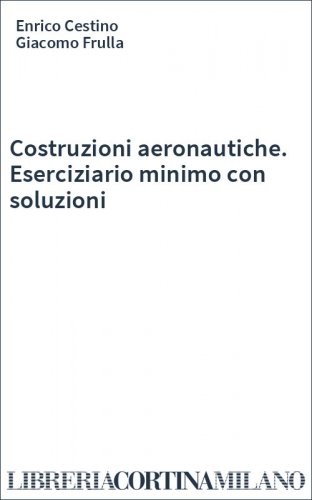 Costruzioni aeronautiche. Eserciziario minimo con soluzioni