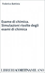 Esame di chimica. Simulazioni risolte degli esami di chimica