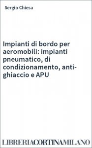 Impianti di bordo per aeromobili: impianti pneumatico, di condizionamento, anti-ghiaccio e APU