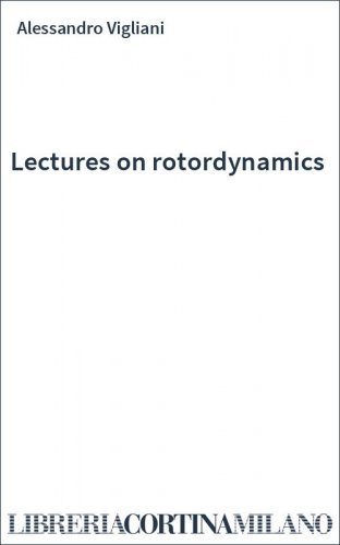 Lectures on rotordynamics