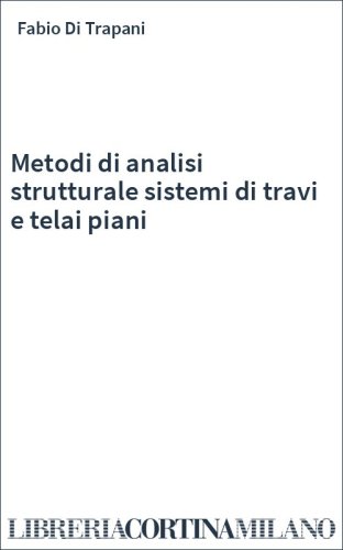 Metodi di analisi strutturale sistemi di travi e telai piani