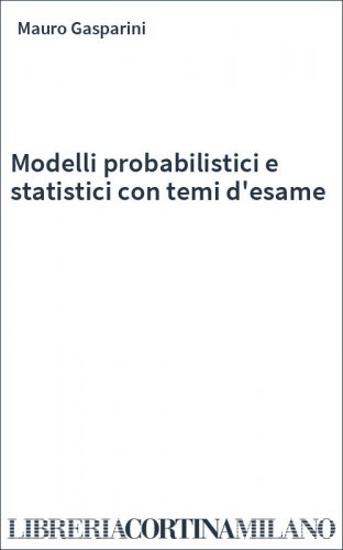 Modelli probabilistici e statistici con temi d'esame