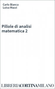 Pillole di analisi matematica 2