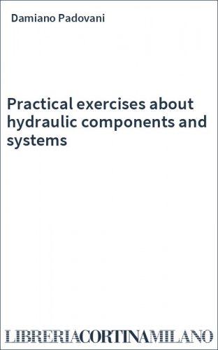 Practical exercises about hydraulic components and systems