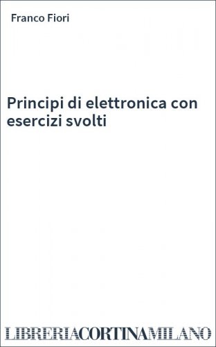 Principi di elettronica con esercizi svolti