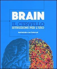 Brain. Il cervello. Istruzioni per l'uso