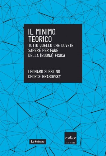 Il minimo teorico. Tutto quello che dovete sapere per fare della (buona) fisica