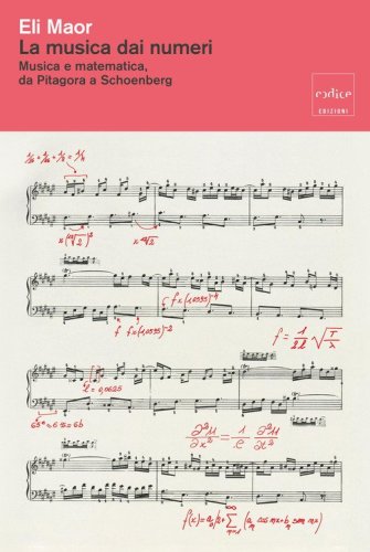 La musica dai numeri. Musica e matematica, da Pitagora a Schoenberg