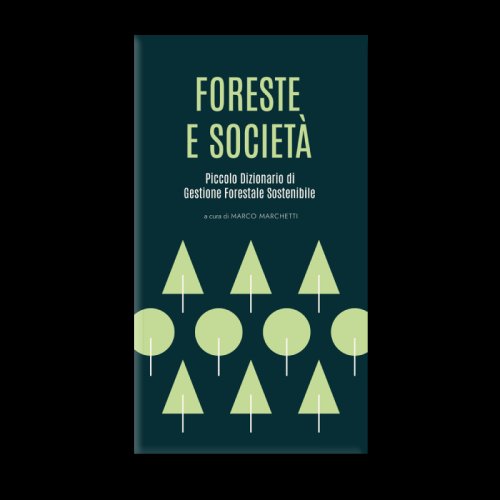 Foreste e società. Piccolo dizionario di gestione forestale sostenibile