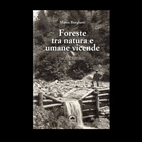 Foreste tra natura e umane vicende. Nove storie