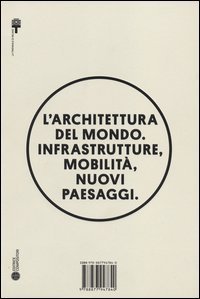 L'architettura del mondo. Infrastrutture, mobilità, nuovi paesaggi