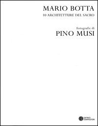 Mario Botta. 10 architetture del sacro. Catalogo della mostra (Firenze, 30 aprile-30 luglio 2005). Ediz. numerata