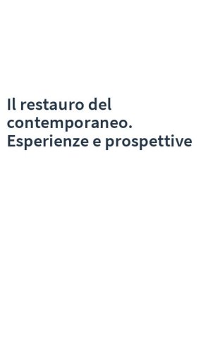 Il restauro del contemporaneo. Esperienze e prospettive