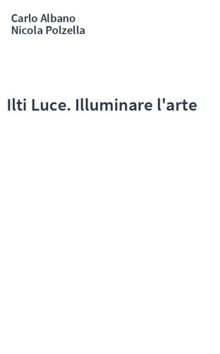 Ilti Luce. Illuminare l'arte