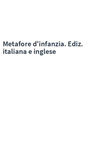 Metafore d'infanzia. Ediz. italiana e inglese
