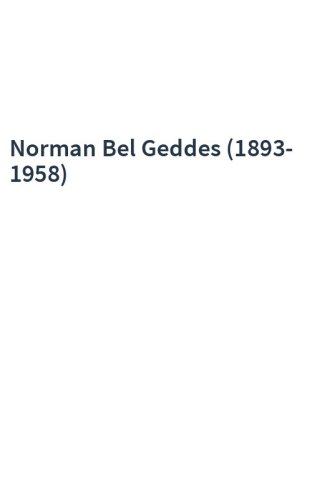 Norman Bel Geddes (1893-1958)