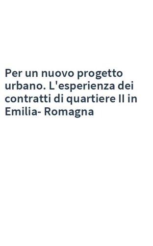 Per un nuovo progetto urbano. L'esperienza dei contratti di quartiere II in Emilia-Romagna