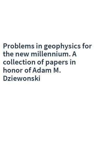 Problems in geophysics for the new millennium. A collection of papers in honor of Adam M. Dziewonski