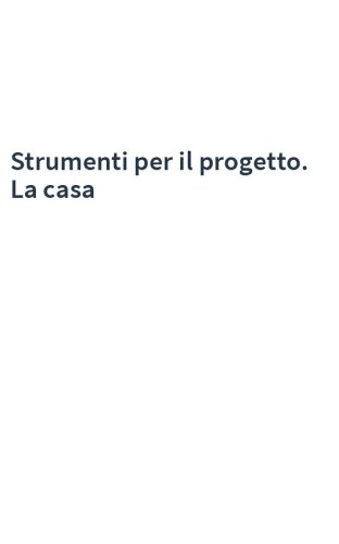 Strumenti per il progetto. La casa