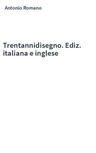 Trentannidisegno. Ediz. italiana e inglese