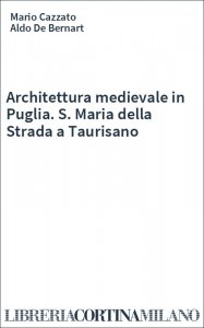 Architettura medievale in Puglia. S. Maria della Strada a Taurisano