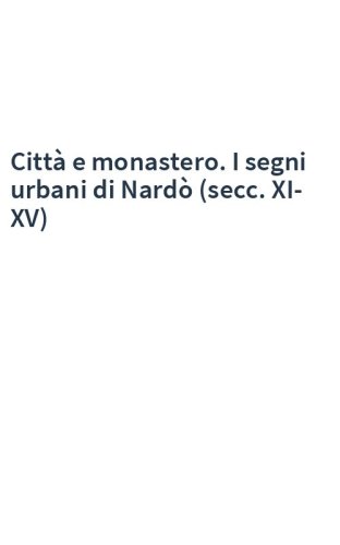 Città e monastero. I segni urbani di Nardò (secc. XI-XV)